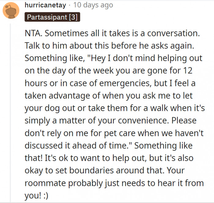 4. Revealing how OP really feels about the situation may help the roommate understand what he's doing